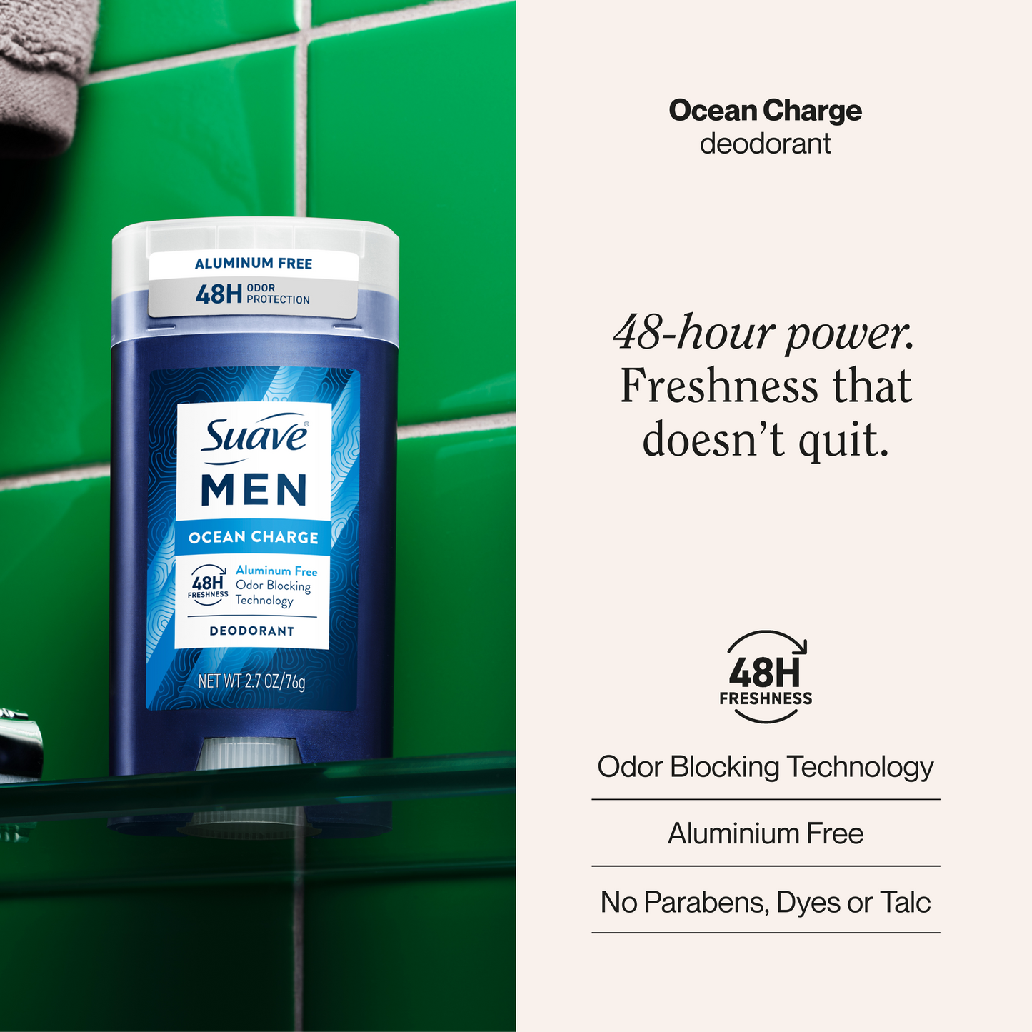 
                  
                    Suave Men Aluminum Free Deodorant, Ocean Charge Scent, 48HR Underarm Odor Protection & Freshness, No Parabens, Dyes or Talc, 2.7 OZ
                  
                