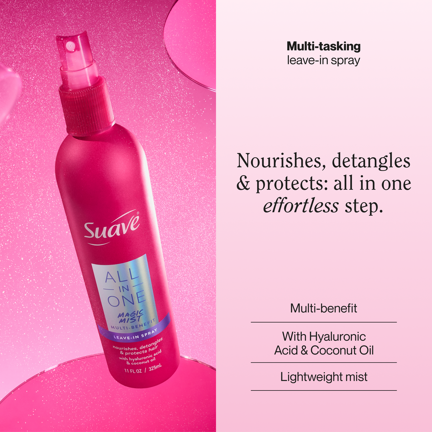 
                  
                    Suave All In One Magic Mist Leave In Spray For Women, Detangles, Hydrates & Refreshes Hair, Controls Frizz, Scented, All Hair Types, 11 FL OZ
                  
                